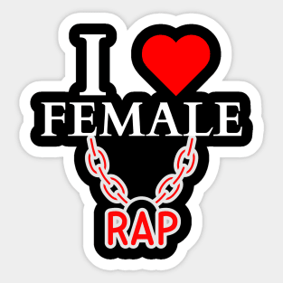 I LOVE FEMALE RAP HIPHOP LOVERS Sticker